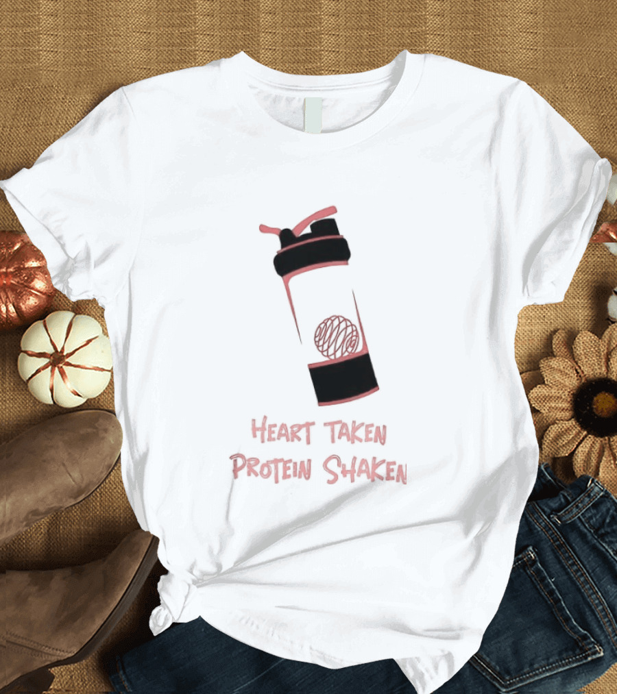Heart Taken Protein Shaken Blender Bottle Fitness Humor T-Shirt