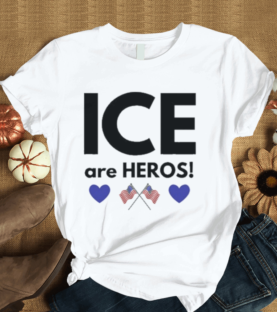 ICE Are Heroes Hearts American Flag T-Shirt