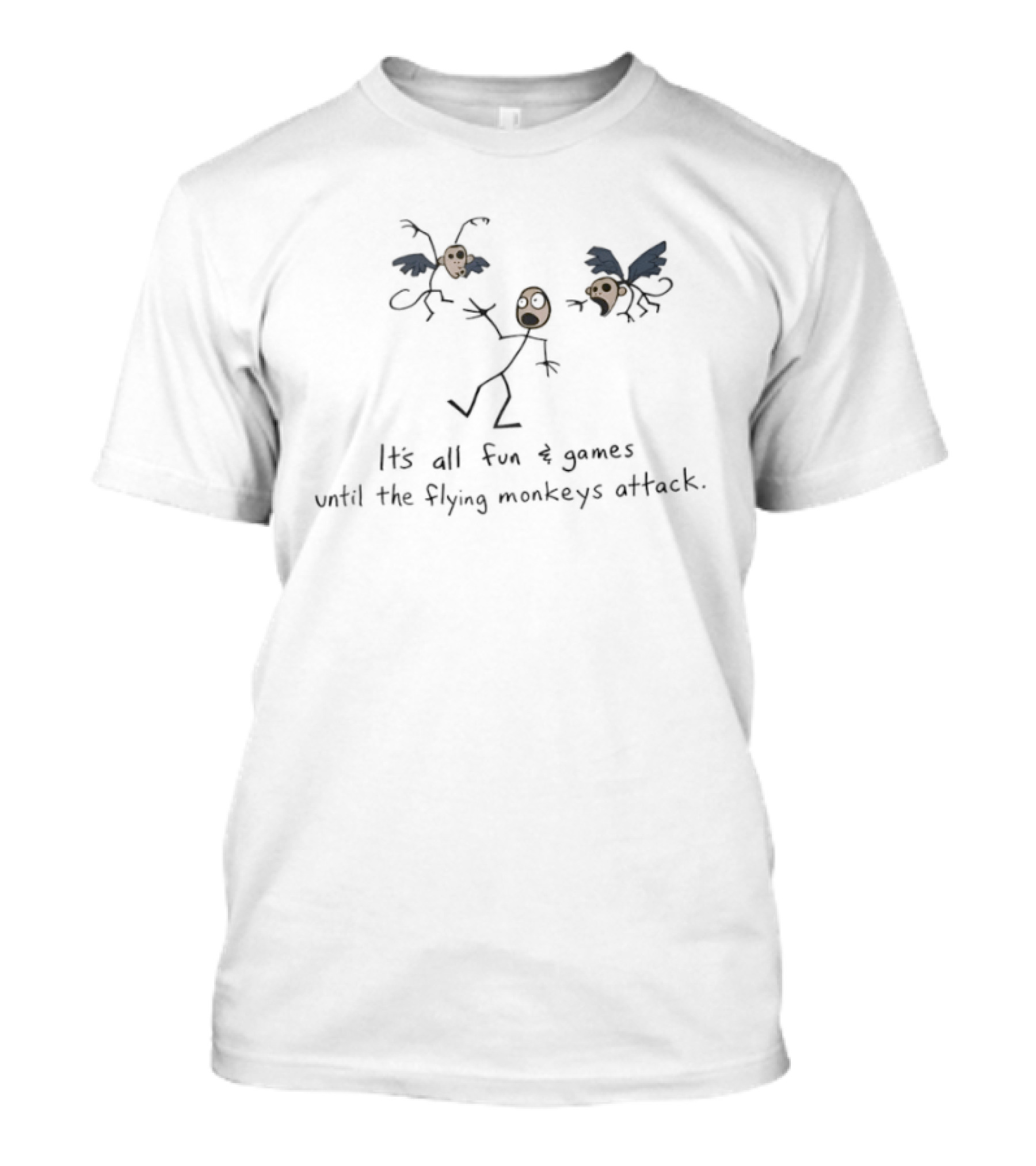It's All Fun And Games Until The Flying Monkeys Attack Stick Figure And Monkeys T-Shirt