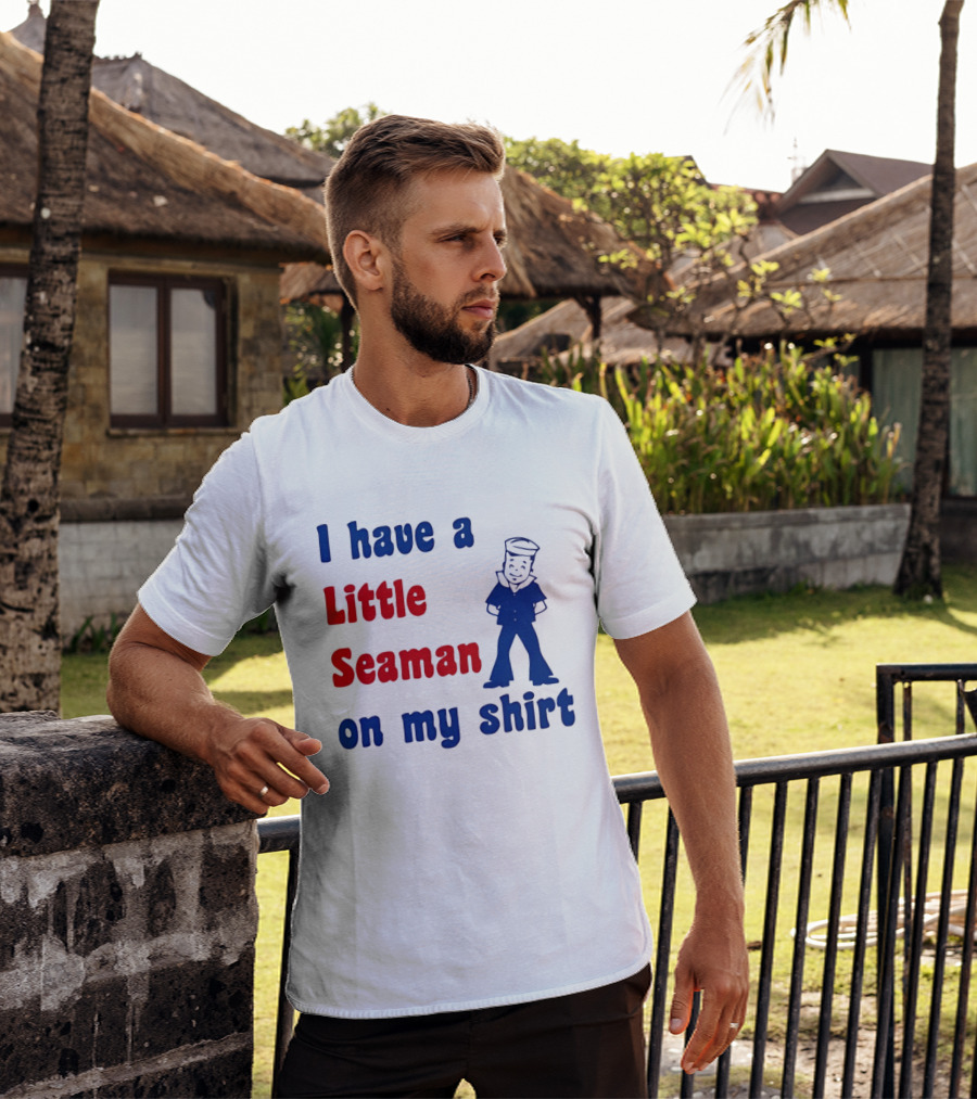 I Have A Little Seaman On My Sailor Humor T-Shirt