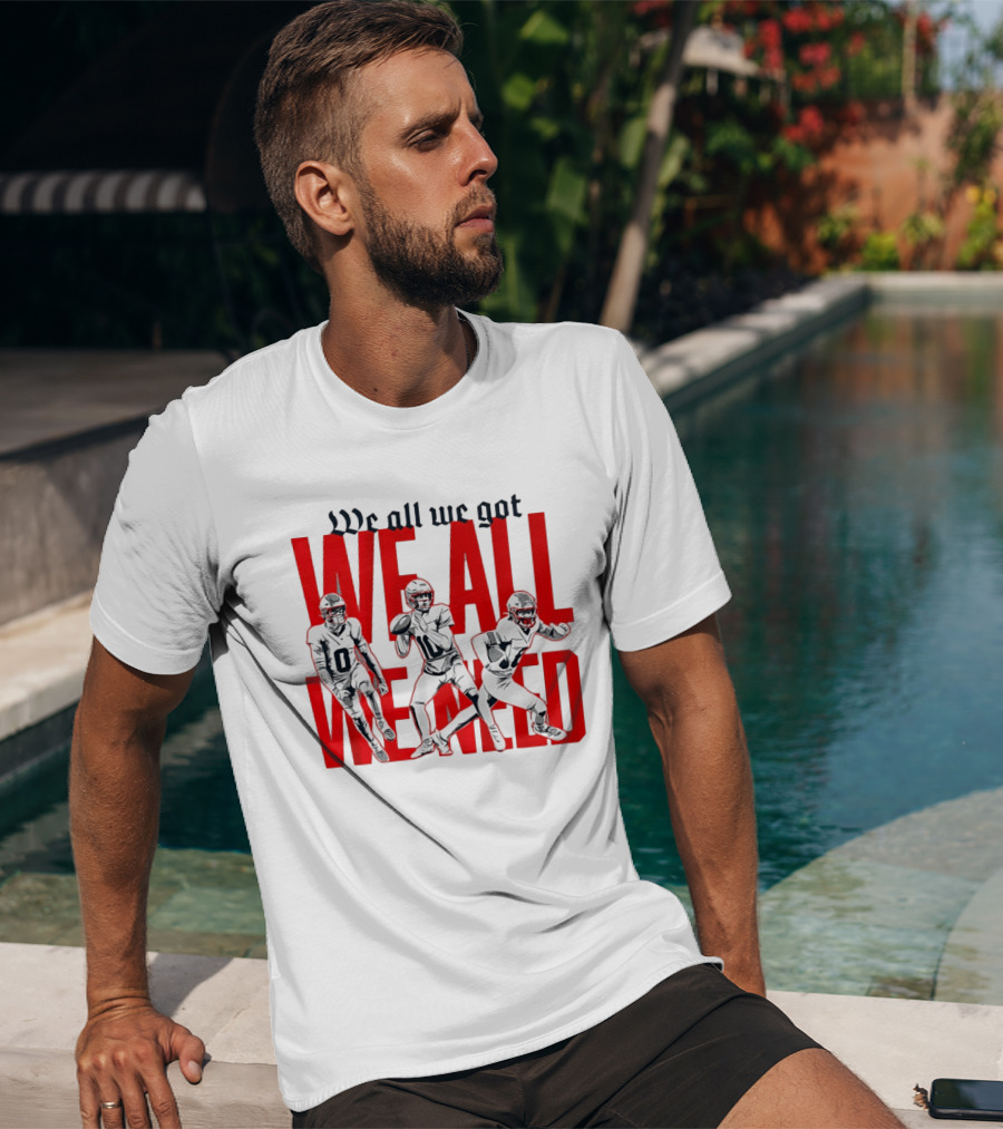 New England Football We All We Got We All We Need Players T-Shirt