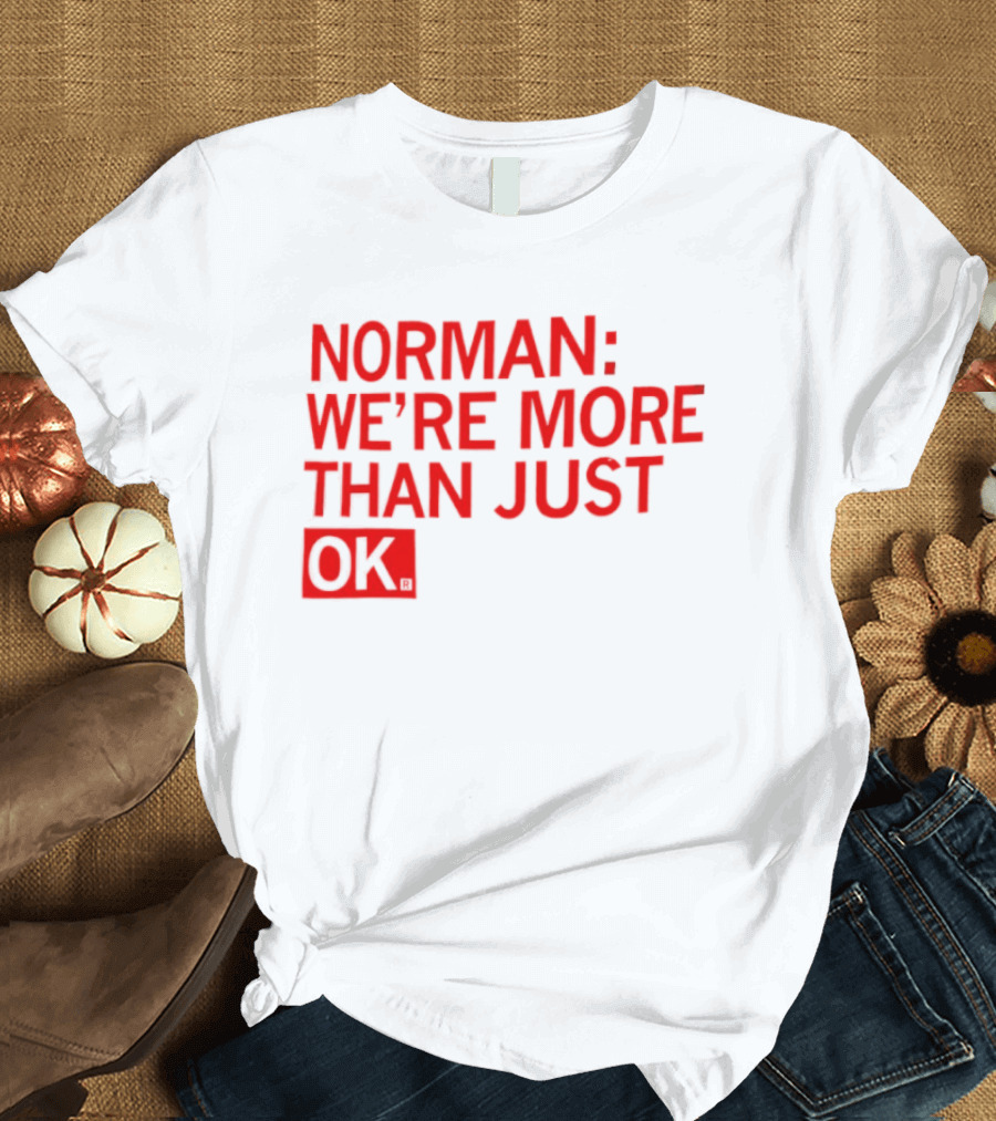 Norman We're More Than Just OK Red Lettering T-Shirt