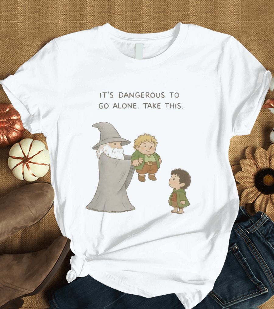 The Lord Of The Rings Gandalf Frodo Baggins It's Dangerous To Go Alone Take This T-Shirt