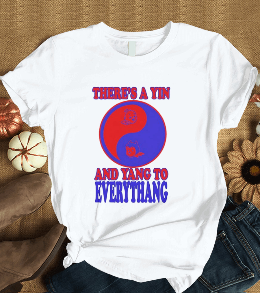 There's A Yin And Yang To Everythang Balance Quotes T-Shirt