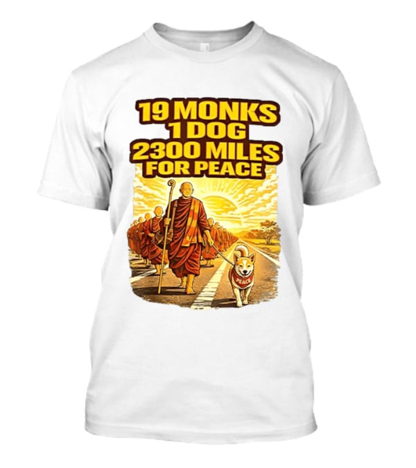19 Monks 1 Dog 2300 Miles For Peace Pilgrimage T-Shirt