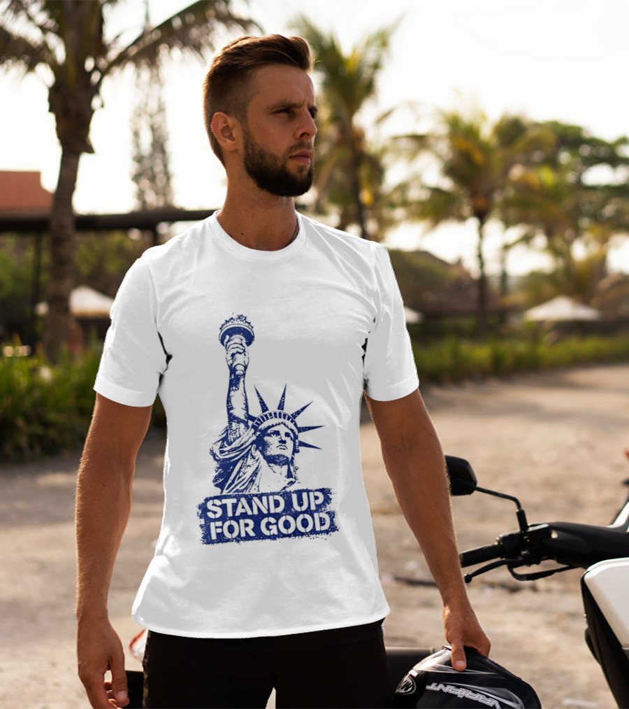Stand Up For Good Statue Of Liberty Iconic Representation T-Shirt