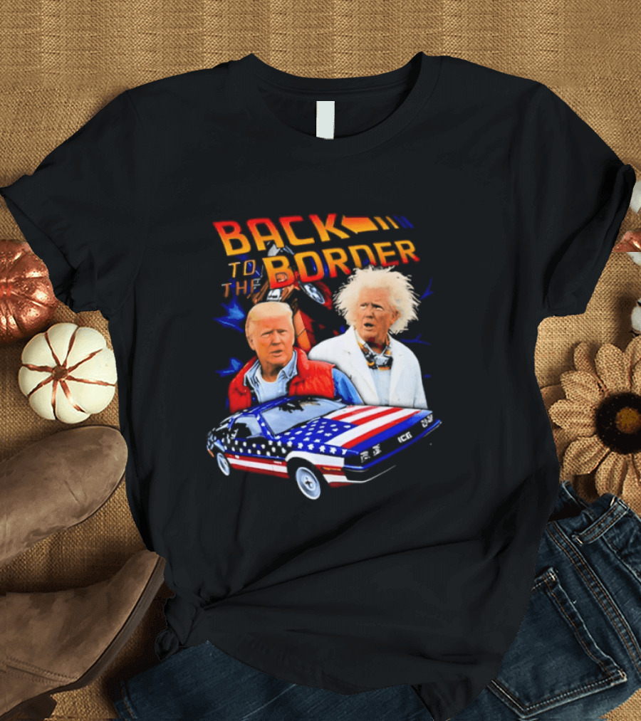 Back To The Border Trump DeLorean Parody Artsy T-Shirt