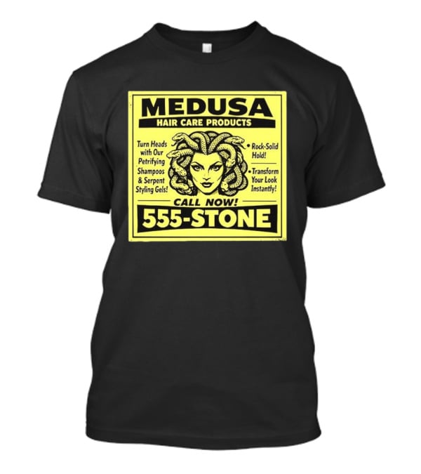 Medusa Hair Care Products 555 STONE Turn Heads With Petrifying Shampoos Serpent Styling Gels Rock Solid Hold Transform Your Look Instantly T-Shirt
