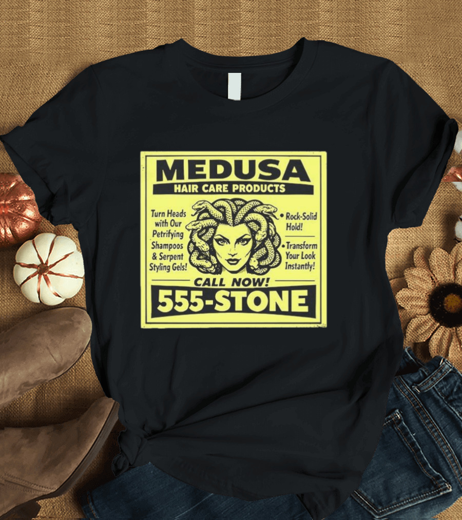Medusa Hair Care Products 555 STONE Turn Heads With Petrifying Shampoos Serpent Styling Gels Rock Solid Hold Transform Your Look Instantly T-Shirt