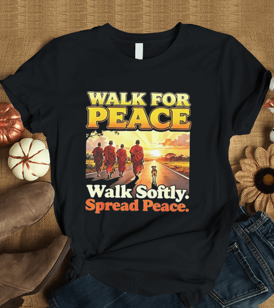 Walk For Peace Walk Softly Spread Peace Buddhist Monks And Aloka Dog T-Shirt