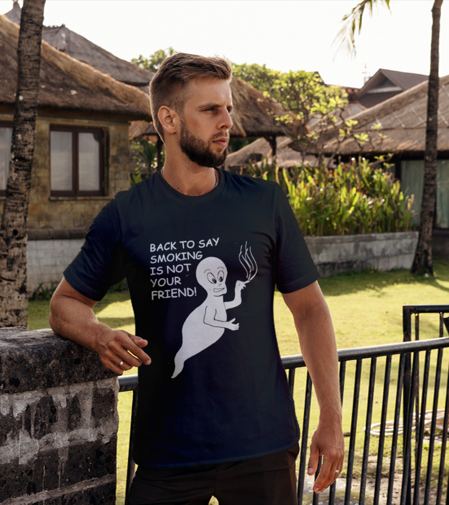 Back To Say Smoking Is Not Your Friend Friendly Ghost T-Shirt