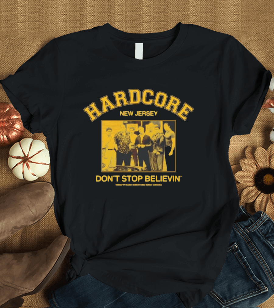Hardcore New Jersey Italian Samrage Don't Stop Believin T-Shirt