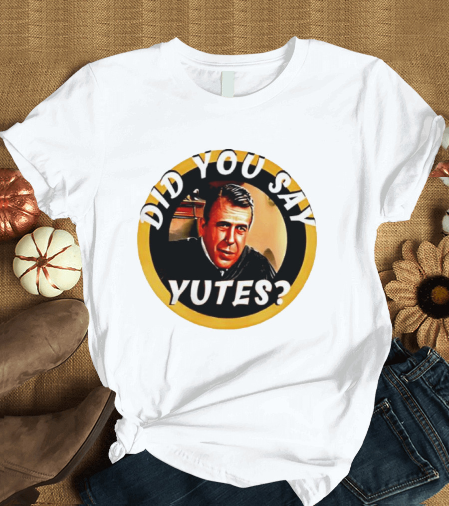 Did You Say Yutes Judge Chamberlain Haller Movie T-Shirt