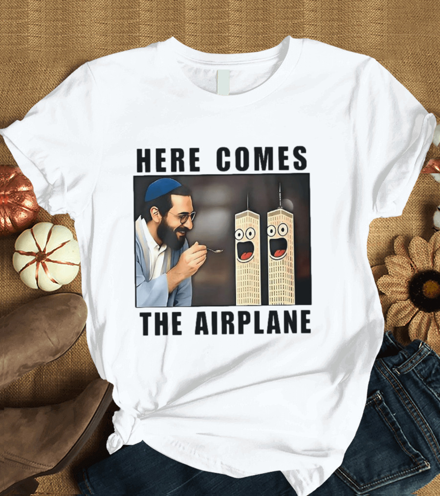 Here Comes The Airplane 9 11 Meme Twin Towers Comedy T-Shirt