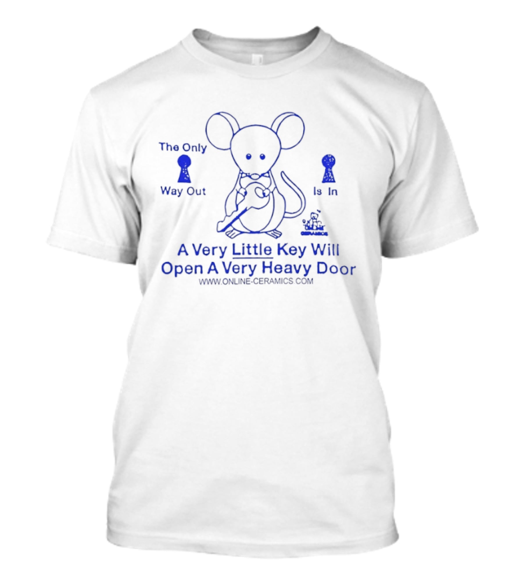 Online Ceramics A Very Little Key Will Open A Very Heavy Door The Only Way Out Is T-Shirt