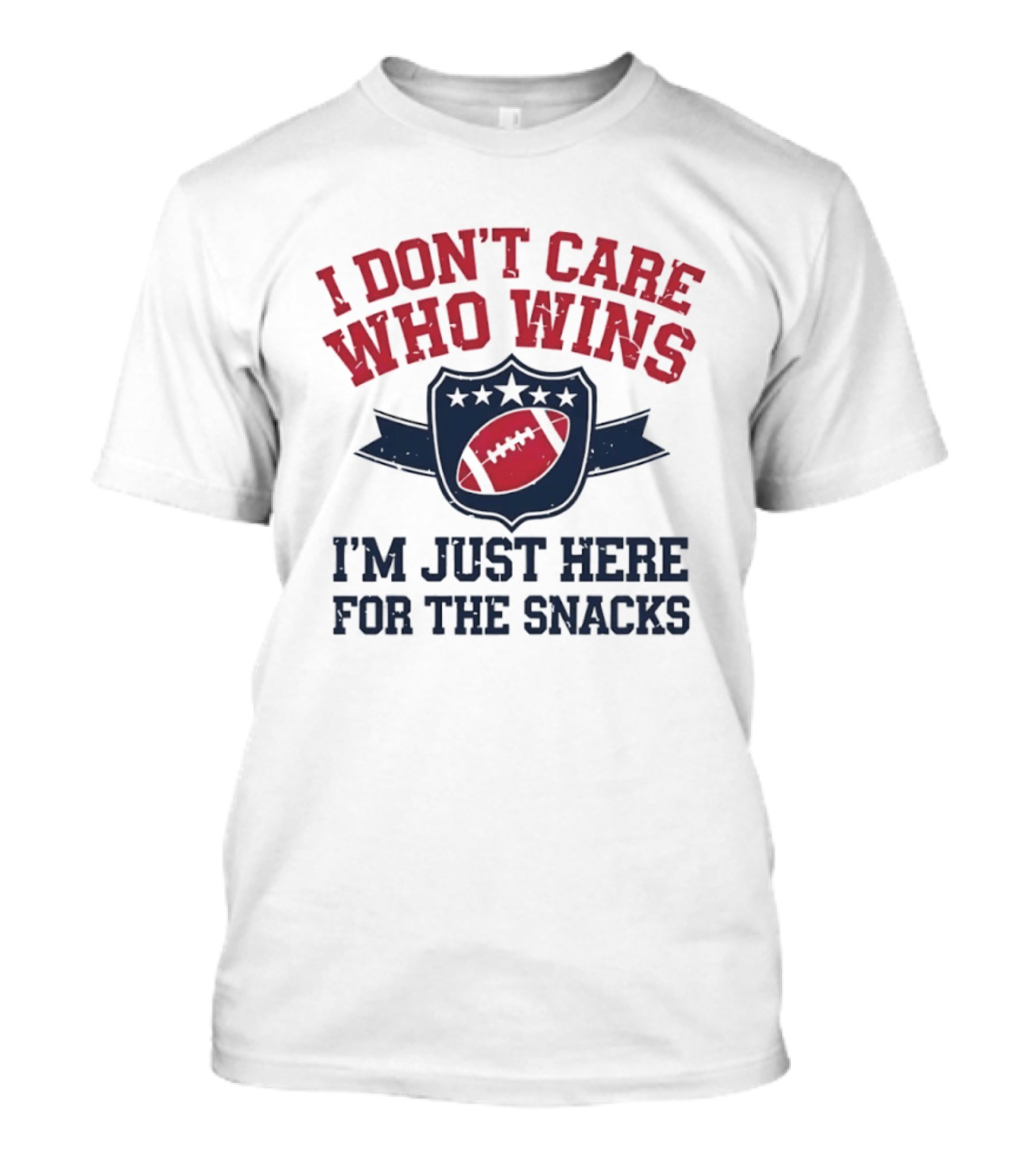 I Don't Care Who Wins I'm Just Here For The Snacks Football T-Shirt