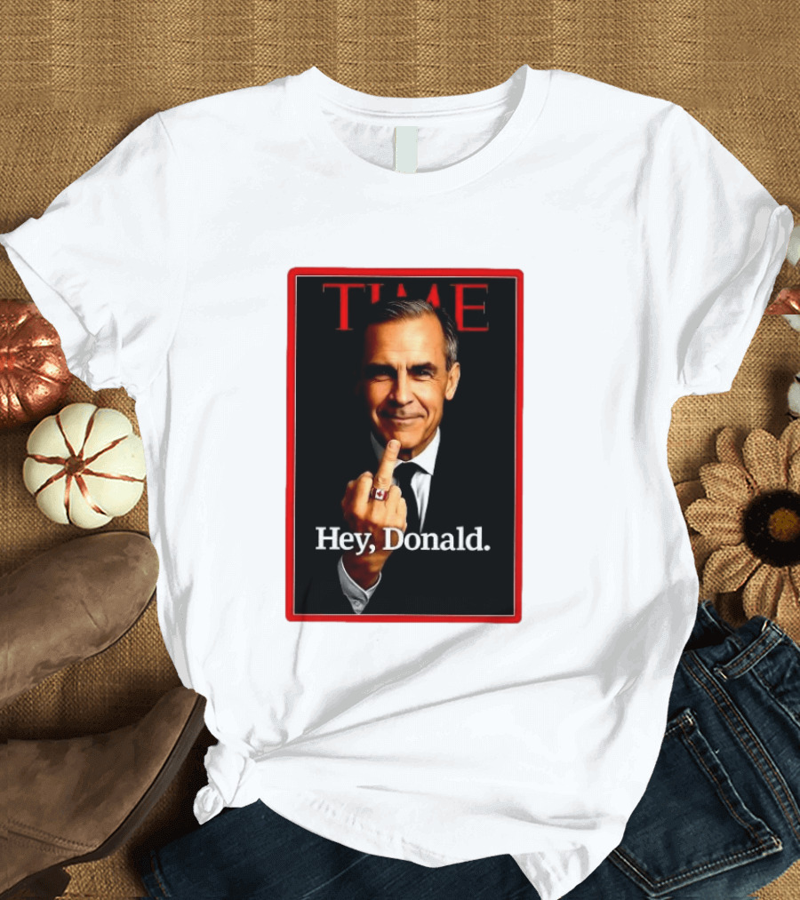 Time Mark Carney Hey Donald Middle Finger Gesture T-Shirt