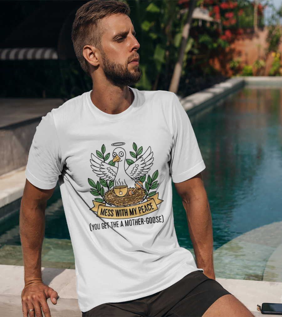 Mess With My Peace You Get The A Mother Goose Tea Nest Halo Wings Cup T-Shirt