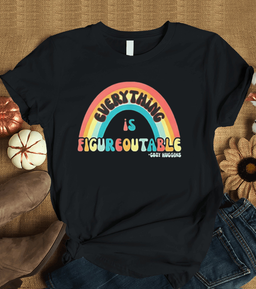 Everything Is Figureoutable Cozy Huggins Rainbow Optimism T-Shirt