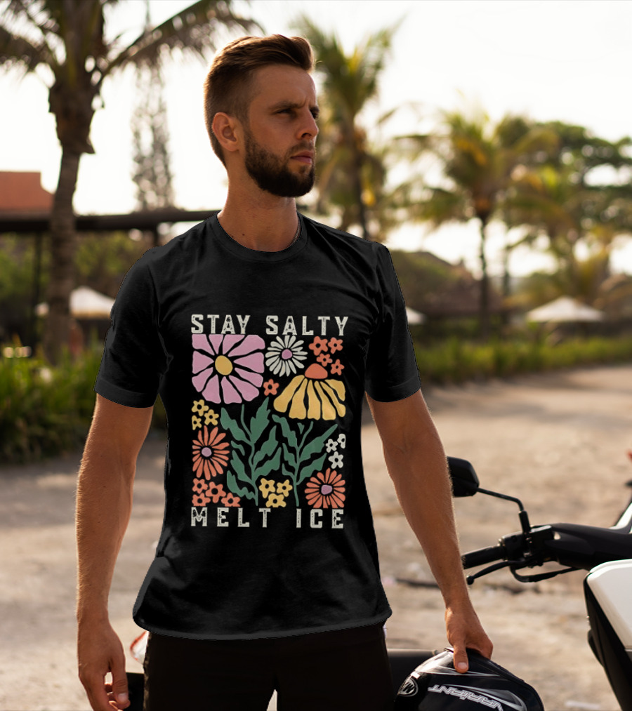 Stay Salty Melt ICE Floral Message T-Shirt