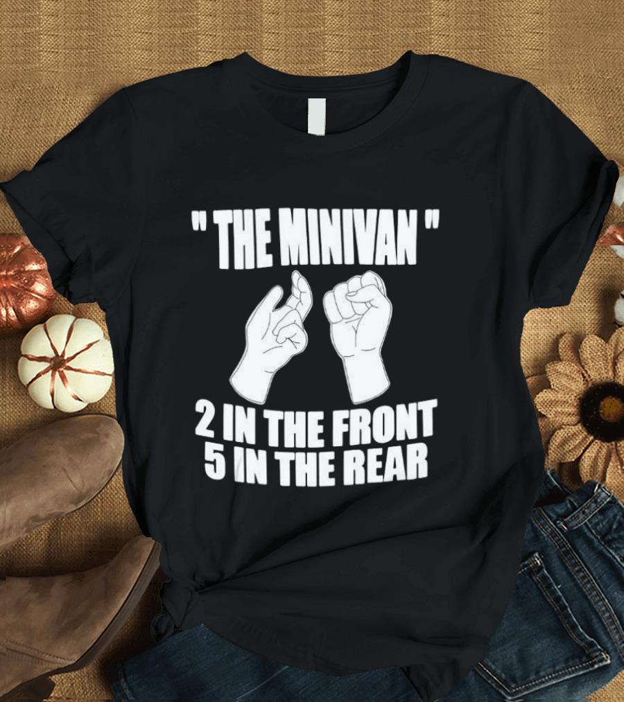 The Minivan 2 In The Front 5 In The Rear Meme With Hand T-Shirt