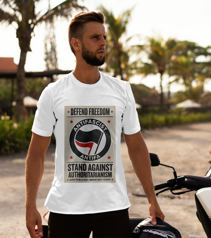 Defend Freedom Antifascist Antifa Stand Against Authoritarianism Support Bill Of Rights Immigrant Rights Solidarity T-Shirt