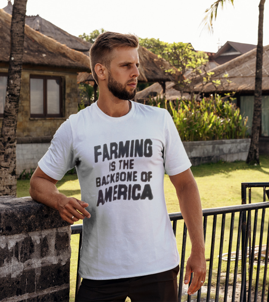 Farming Is The Backbone Of America T-Shirt