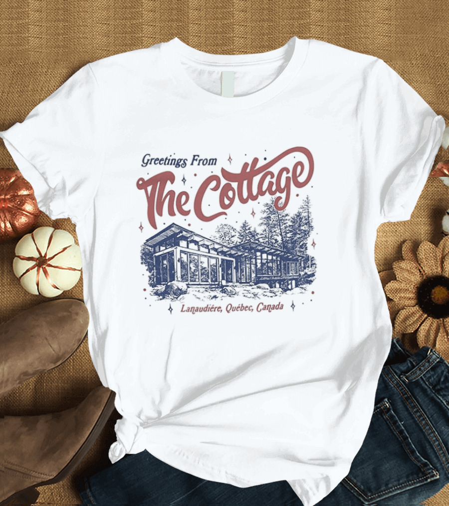 Greetings From The Cottage Lanaudière Québec Canada T-Shirt