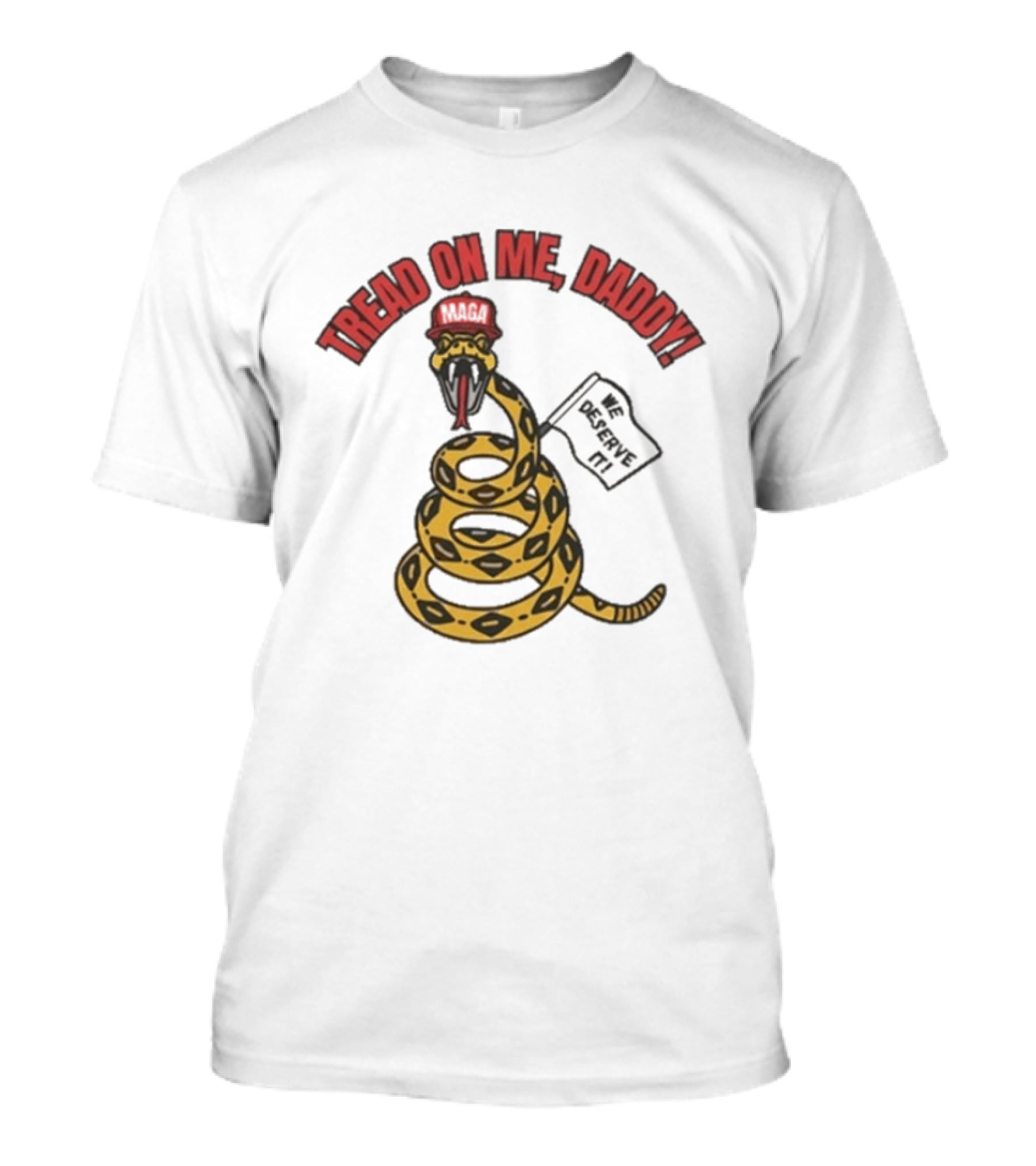 Tread On Me Daddy We Deserve It Snake MAGA Hat T-Shirt