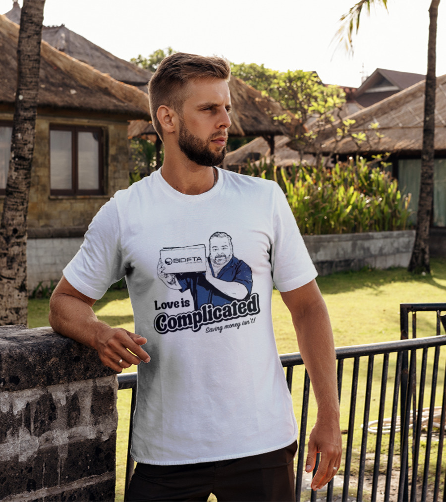 Love Is Complicated Saving Money Isn't BidFTA Box Man T-Shirt