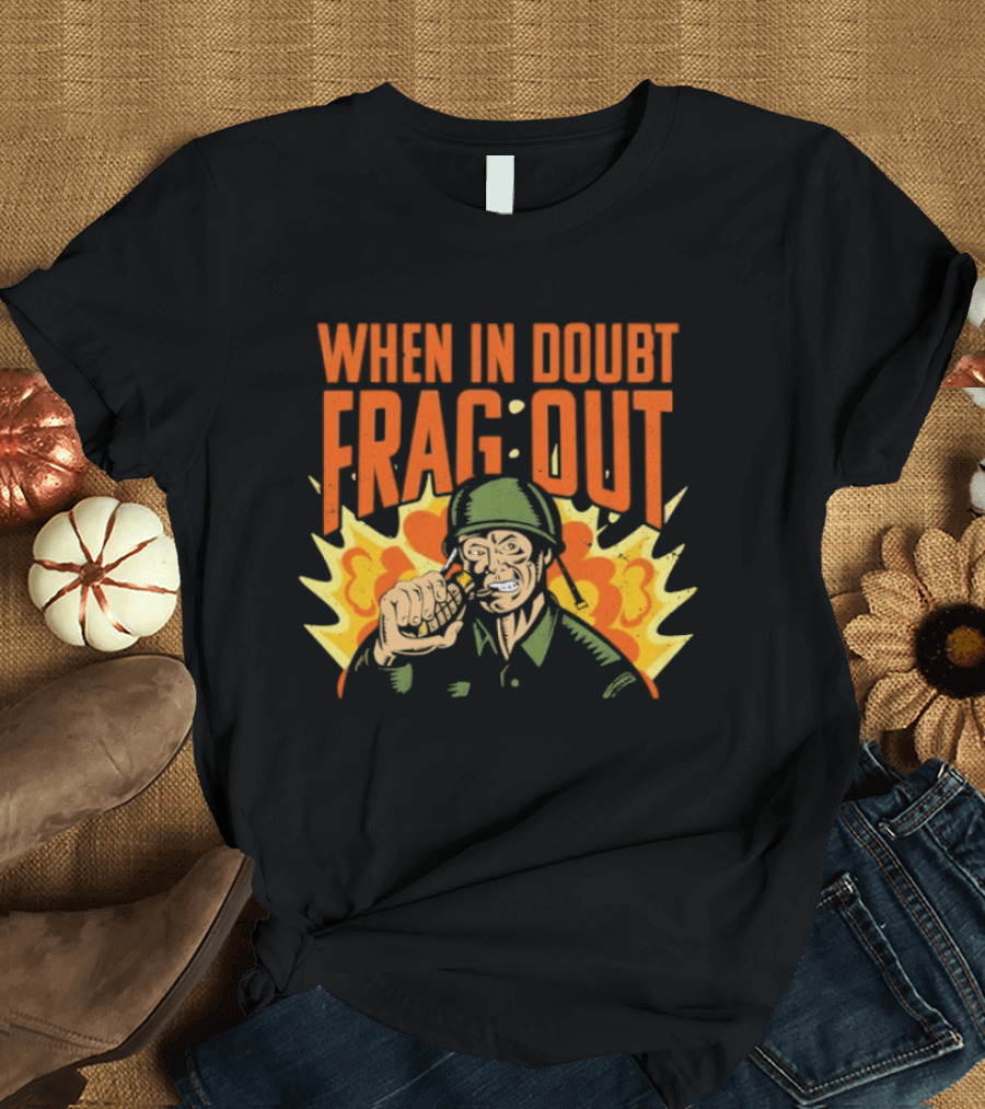When In Doubt Frag Out Cappy Army Explosion T-Shirt