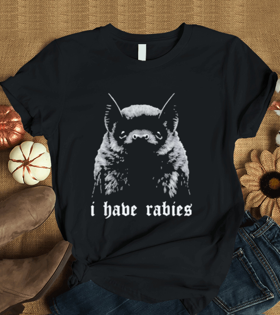 I Have Rabies Bat Virus Nipah T-Shirt