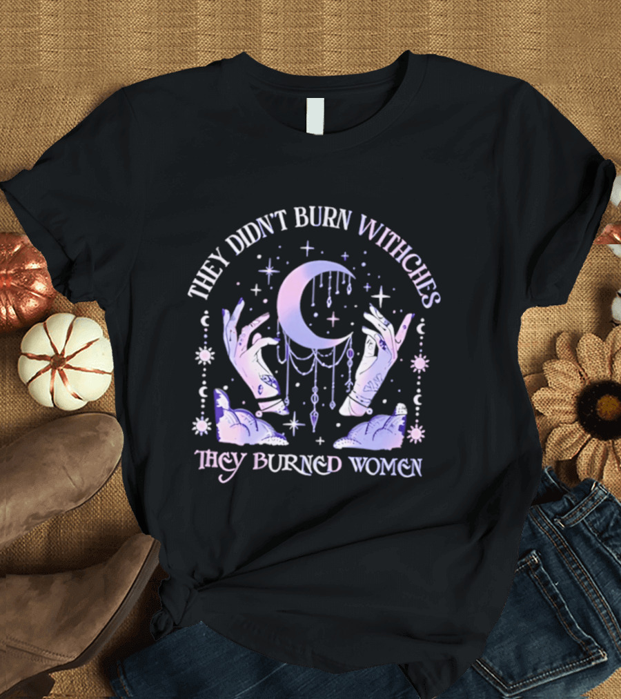 They Didn't Burn Witches They Burned Women Pastel Moon And Hands T-Shirt