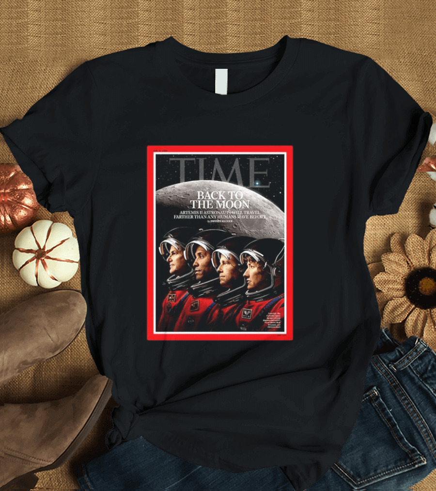 TIME Back To The Moon Artemis II Astronauts Travel Farther Than Any Humans Have Before T-Shirt