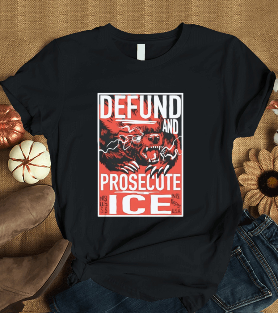 Defund And Prosecute ICE No U.S.S. No Fascist U.S.A. T-Shirt