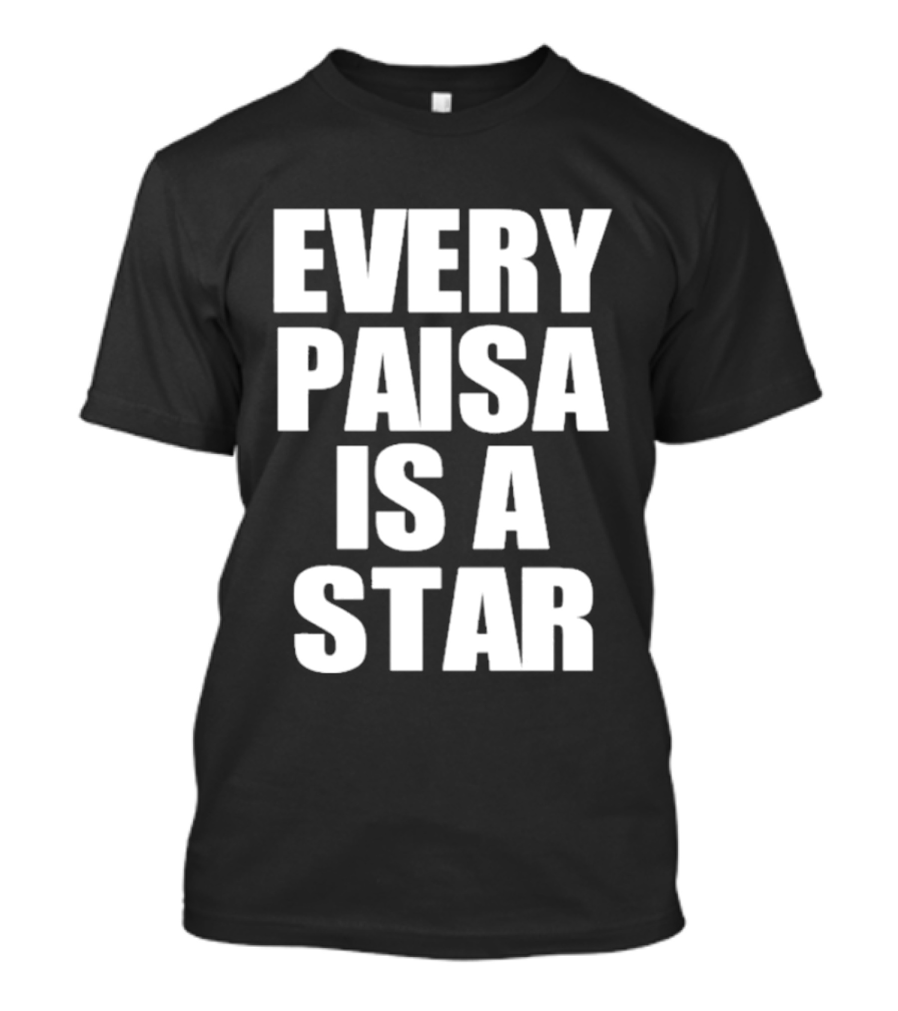 Every Paisa Is A Star Motivational T-Shirt