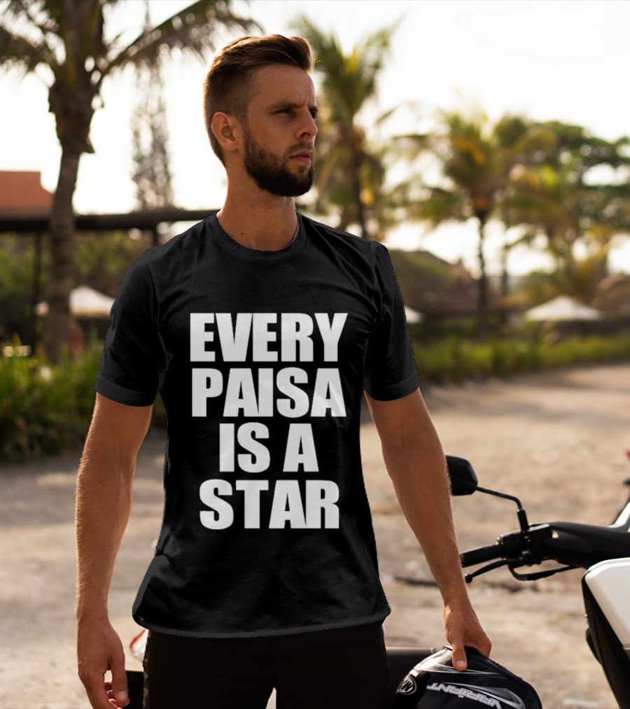 Every Paisa Is A Star Motivational T-Shirt