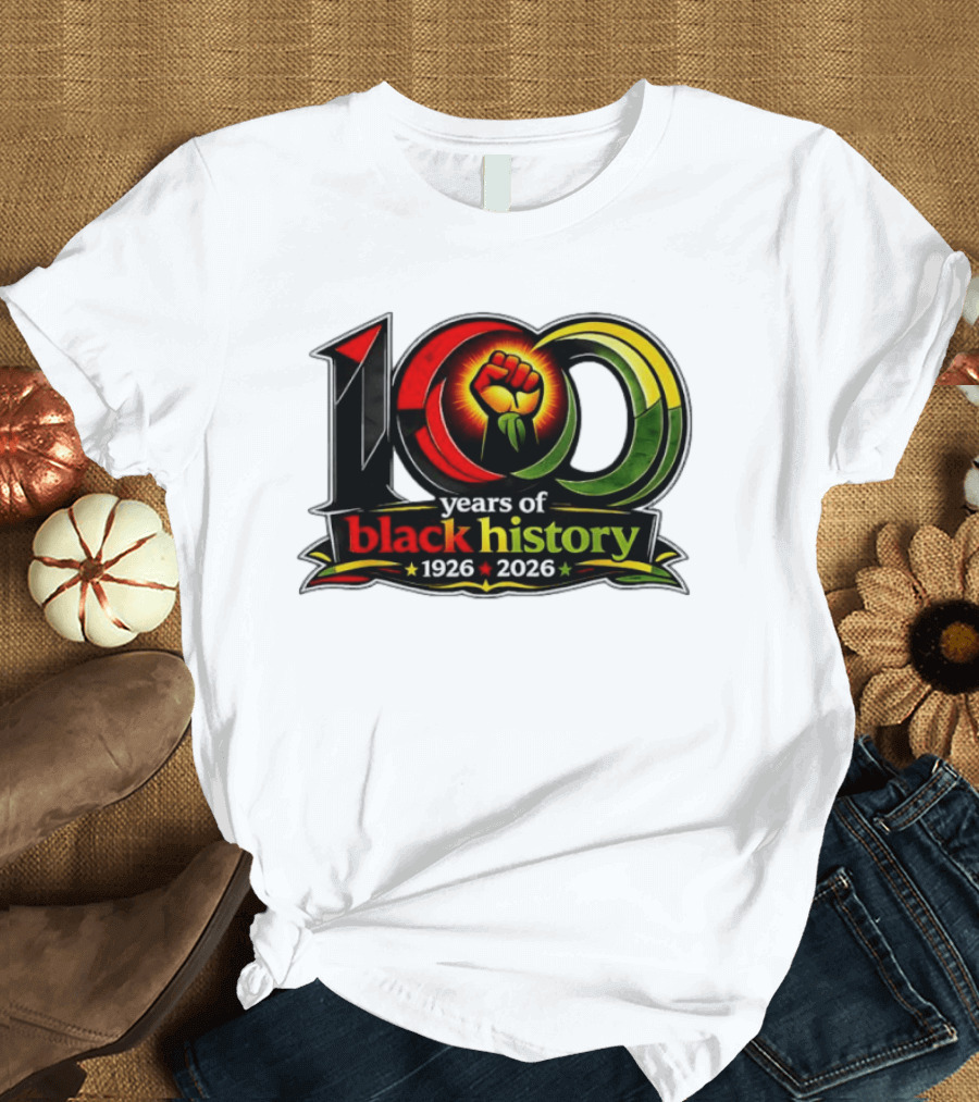1926 2026 100 Years Of Black History Month Centennial Fist T-Shirt