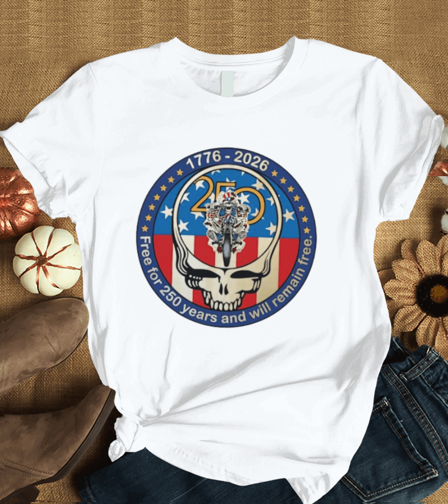Grateful Dead 250 Years Steal Your Face 1776 2026 Free And Will Remain Free T-Shirt