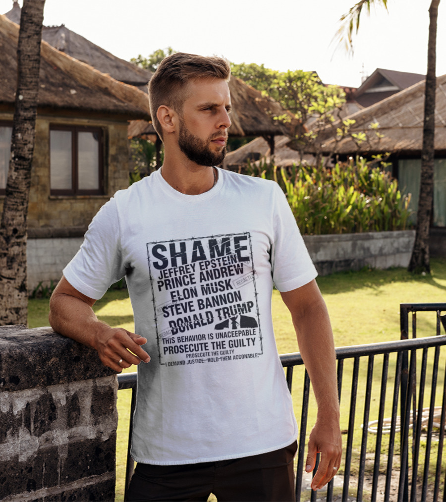 Shame Jeffrey Epstein Prince Andrew Elon Musk Steve Bannon Donald Trump Prosecute The Guilty T-Shirt