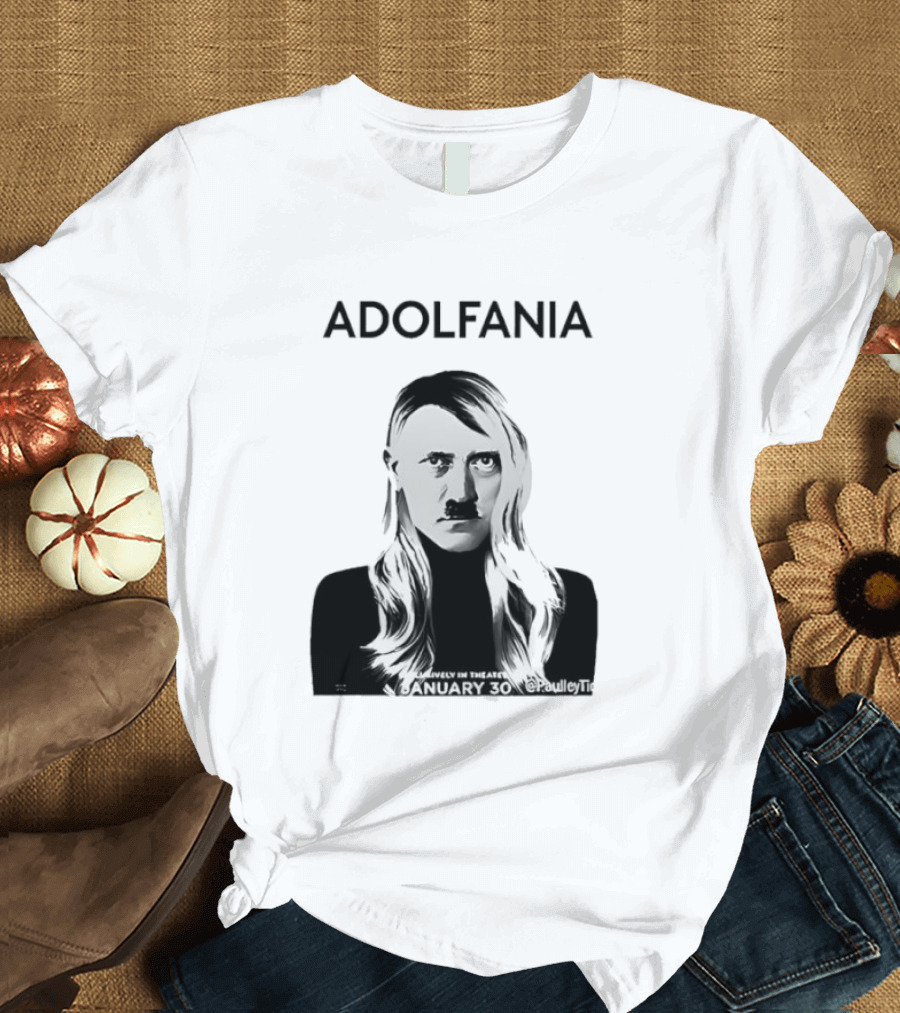 Adolfania January 30 Exclusively In Theaters T-Shirt