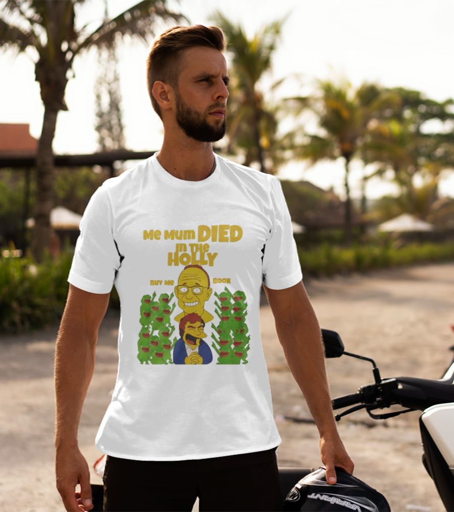 Me Mum Died In The Holly Buy Me Book Groyper Meme T-Shirt
