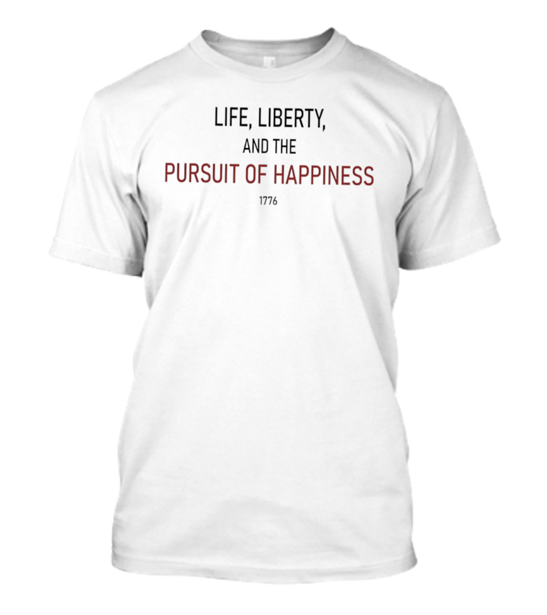 Life Liberty And The Pursuit Of Happiness 1776 T-Shirt