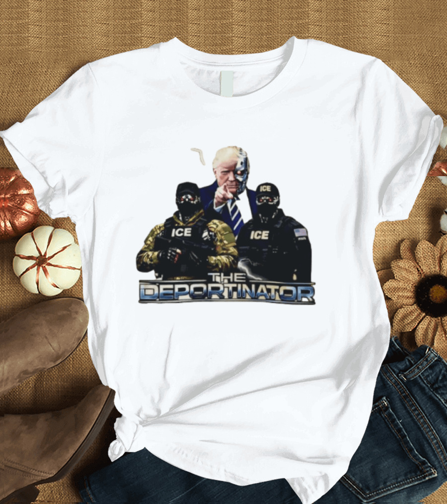 The Deportinator Trump ICE Police Parody Terminator T-Shirt