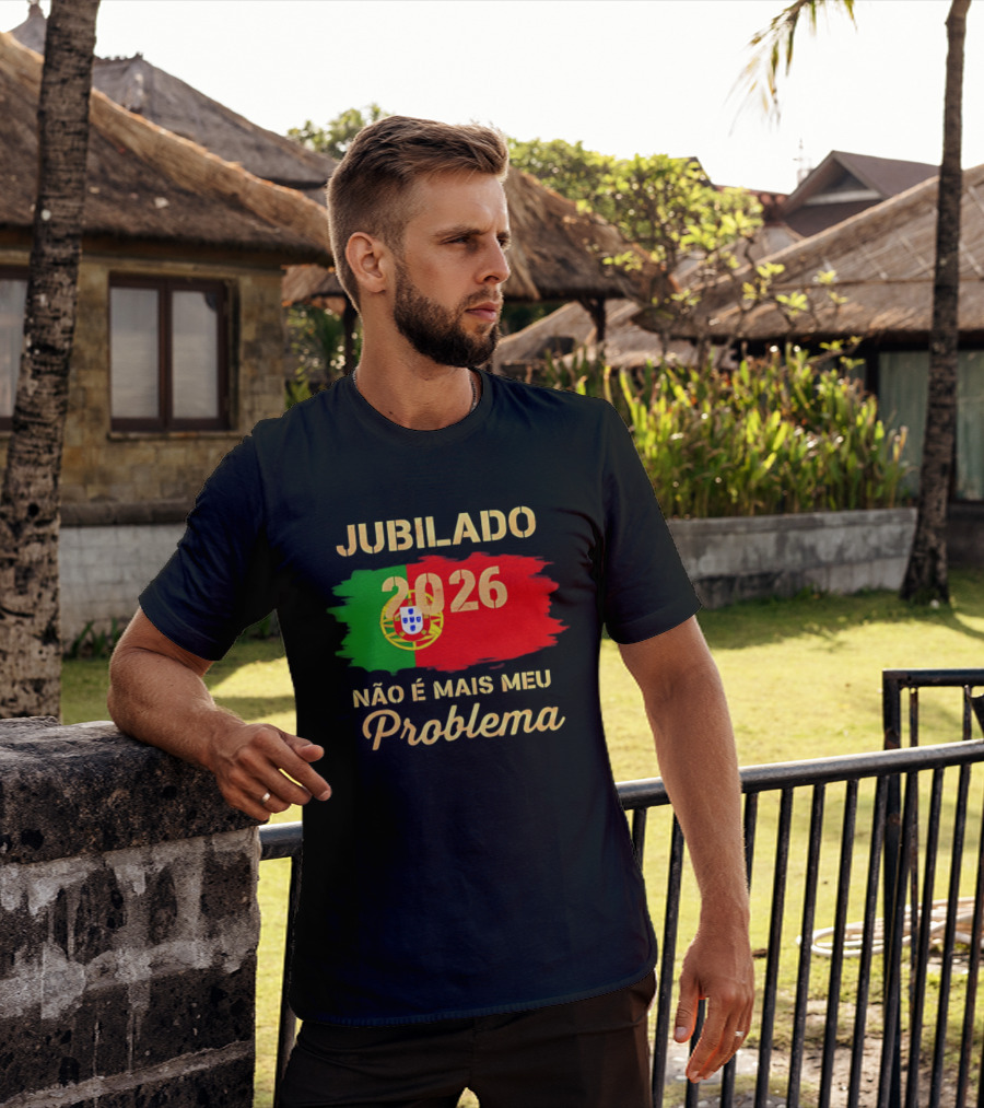 Jubilado 2026 Portugal Não É Mais Meu Problema T-Shirt