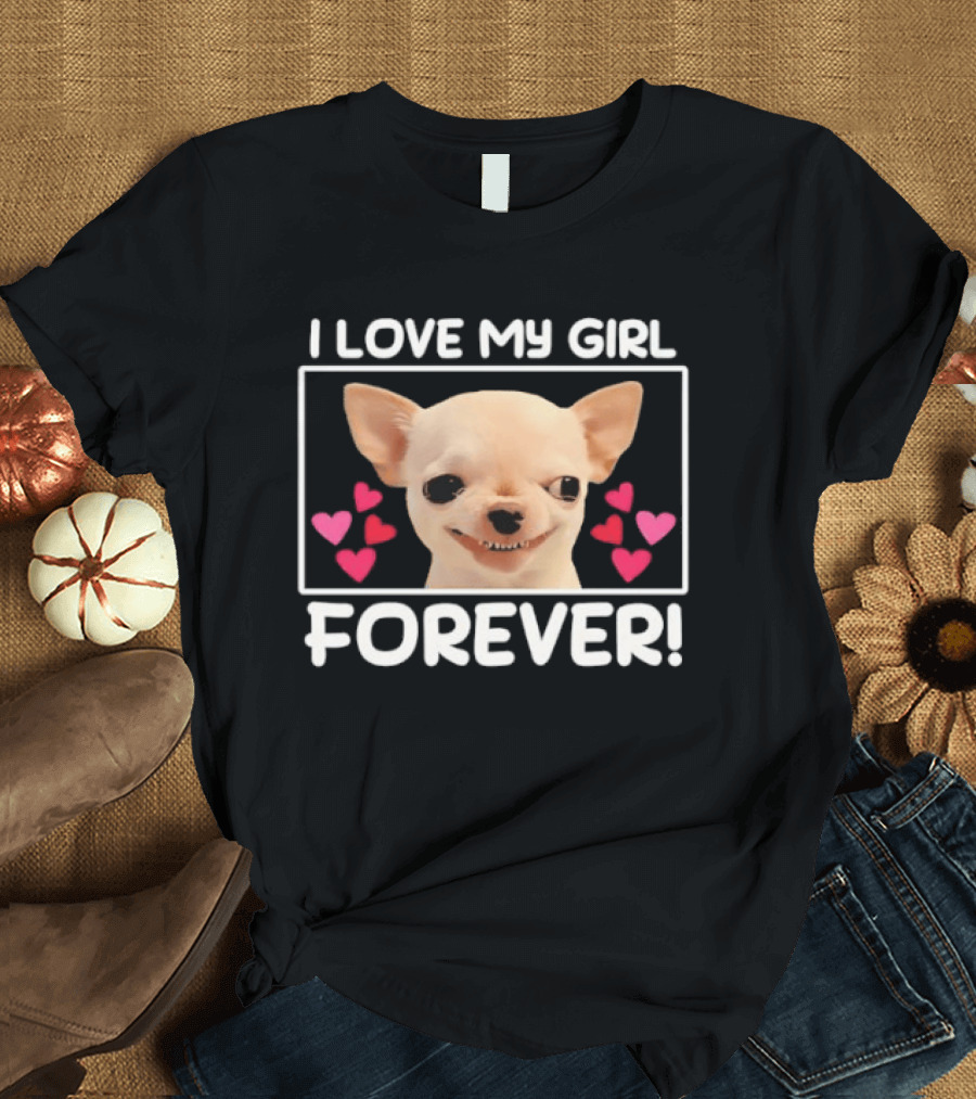 I Love My Girl Forever Chihuahua Dog Face Hearts T-Shirt