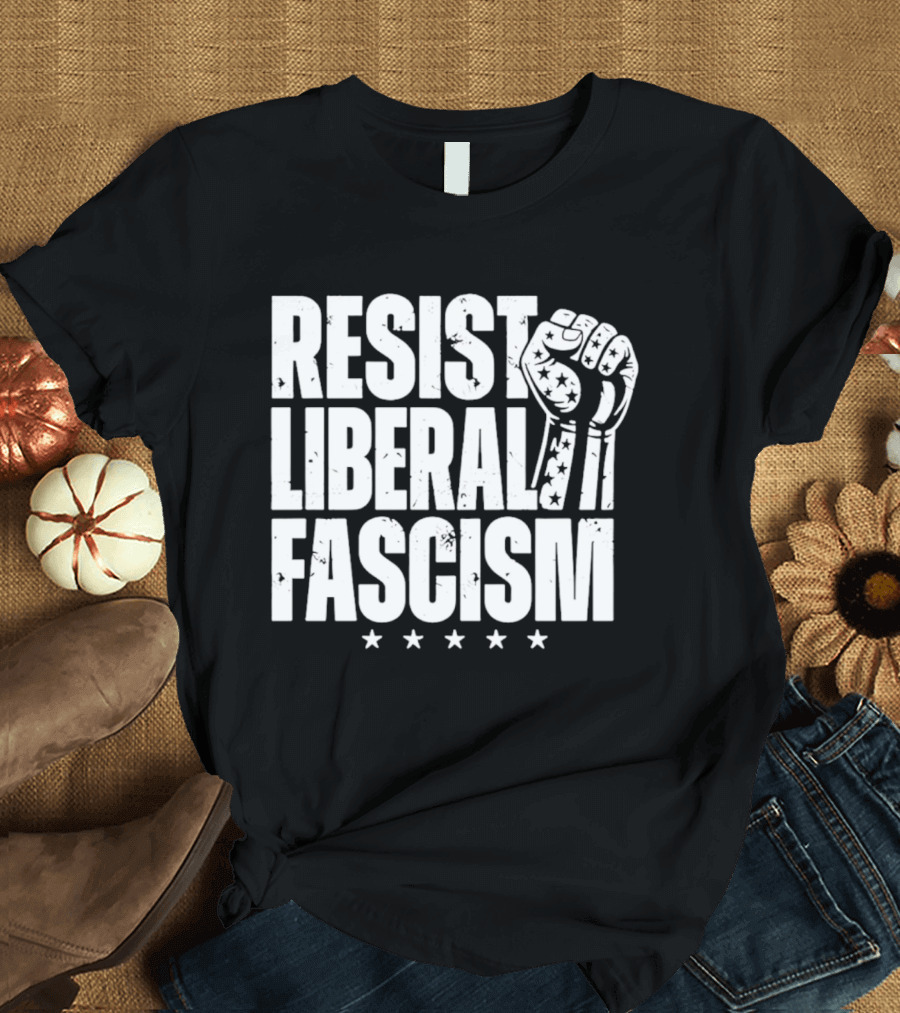 Resist Liberal Fascism Fist Stars T-Shirt