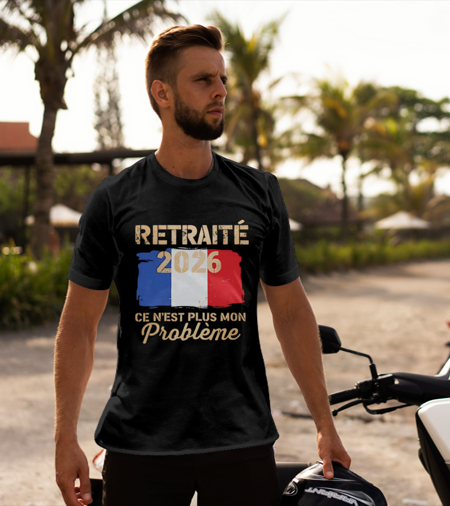 Retraité 2026 Ce N'est Plus Mon Problème France Flag T-Shirt
