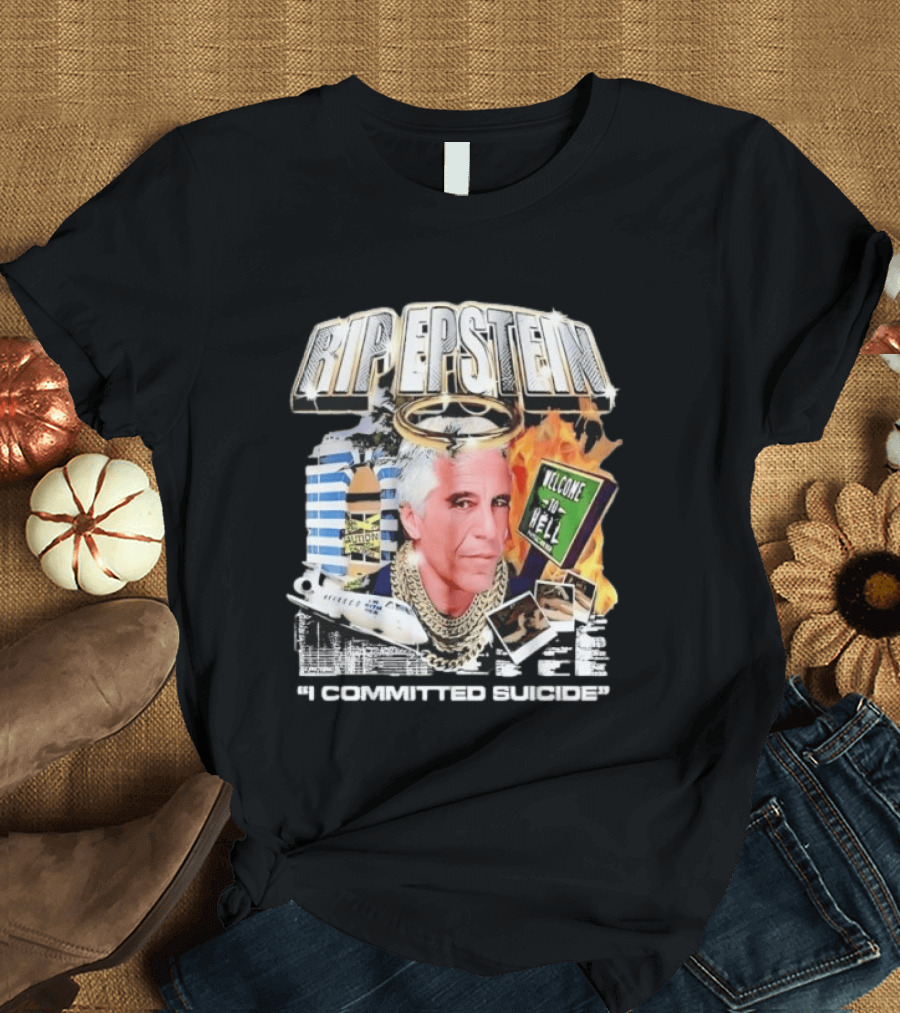 Million Dollar Extreme RIP Epstein Welcome To Hell I Committed Suicide T-Shirt