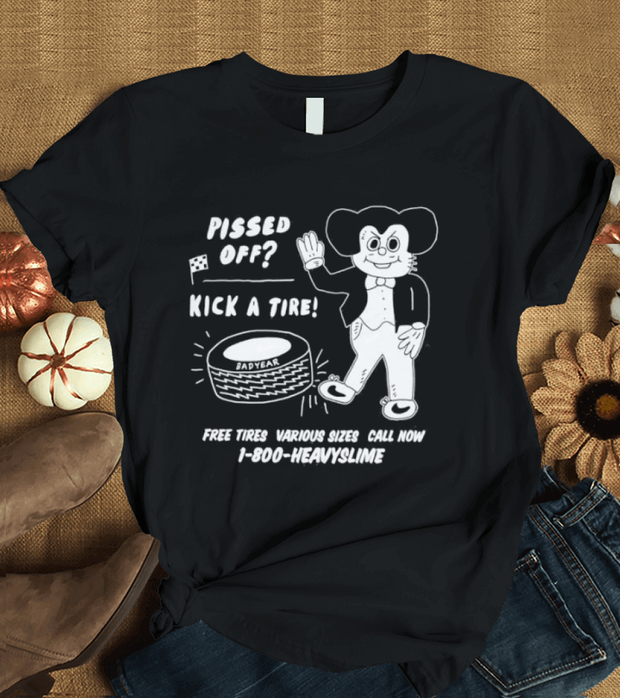 Pissed Off Mouse Kick A Tire Badyear Free Tires Various Sizes Call 1 800 Heavyslime T-Shirt